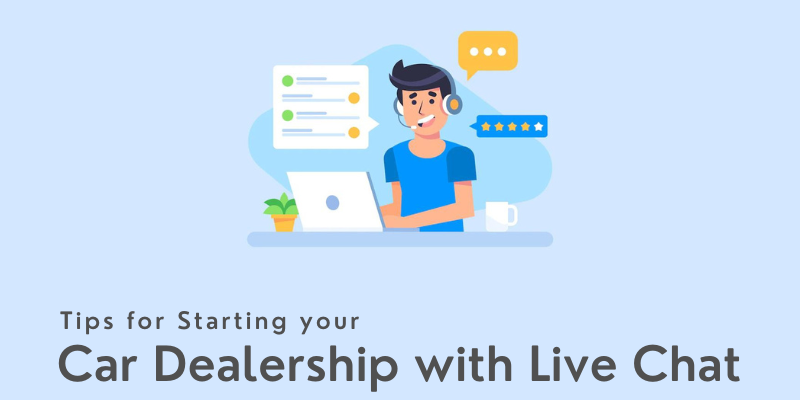 Tips for Starting your Car Dealership with Live Chat