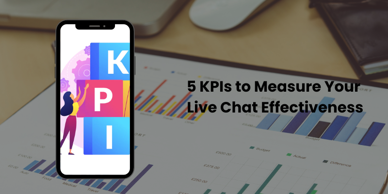 5 KPIs to Measure Your Live Chat Effectiveness